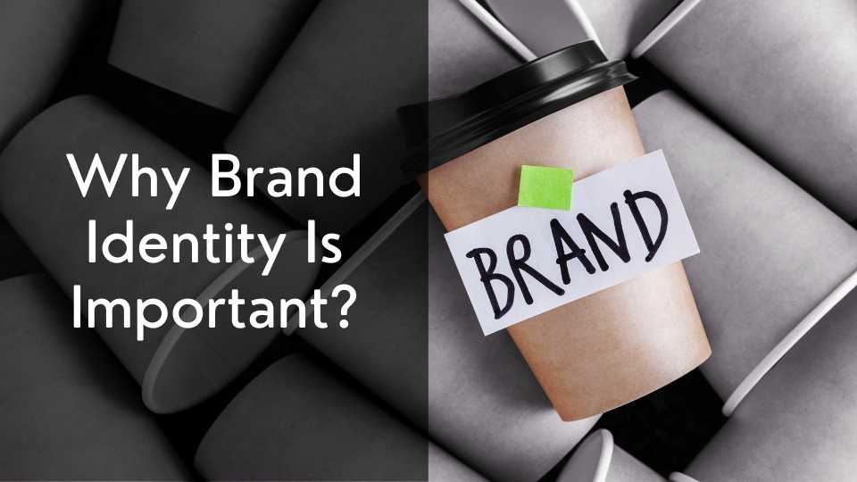 Why_Brand_Identity_Is_Important