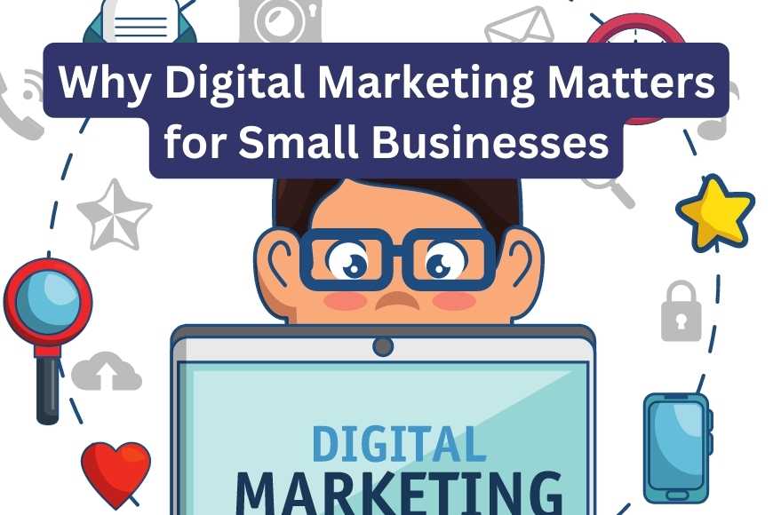 Why-Digital-Marketing-Matters-for-Small-Businesses