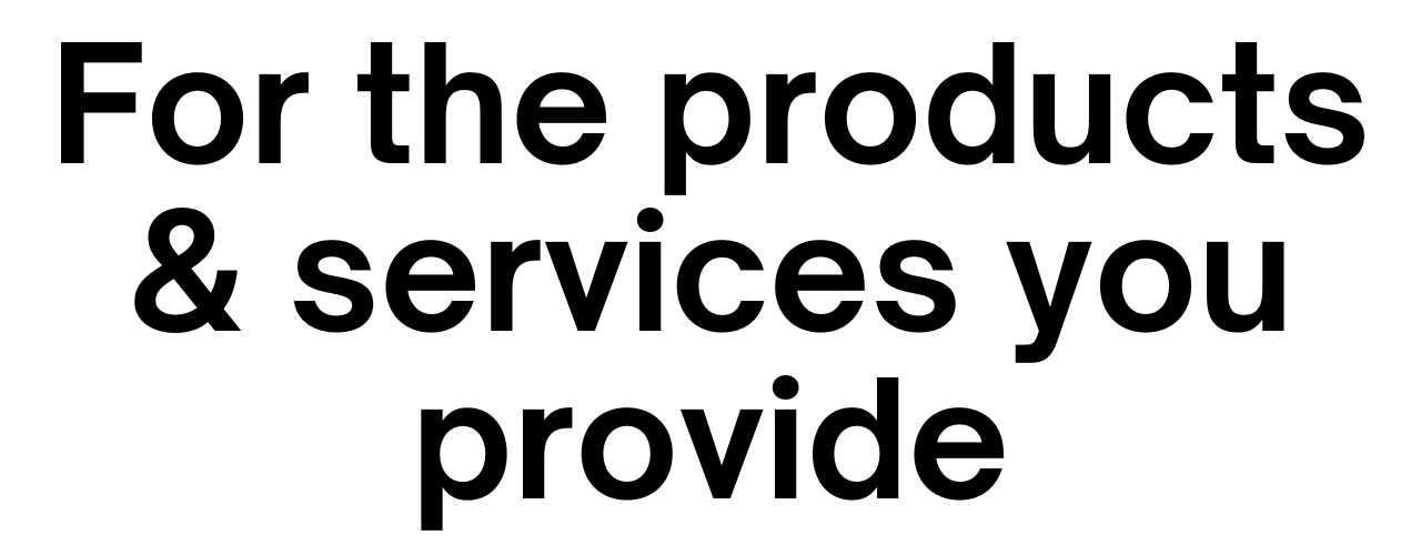 For the products and services you provide – bold promotional message