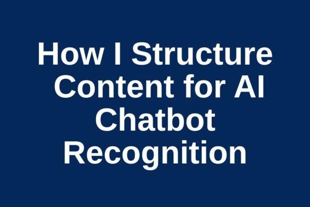 Text graphic titled 'How I Structure Content for AI Chatbot Recognition' on a dark blue background